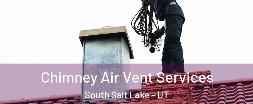  Chimney Air Vent Services South Salt Lake - UT