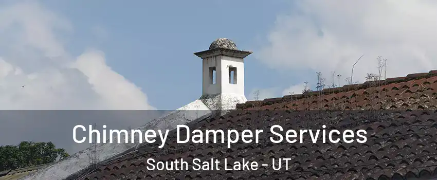  Chimney Damper Services South Salt Lake - UT