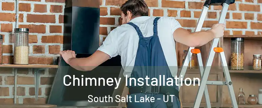  Chimney Installation South Salt Lake - UT