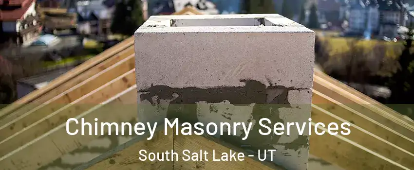  Chimney Masonry Services South Salt Lake - UT