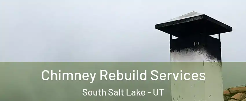  Chimney Rebuild Services South Salt Lake - UT