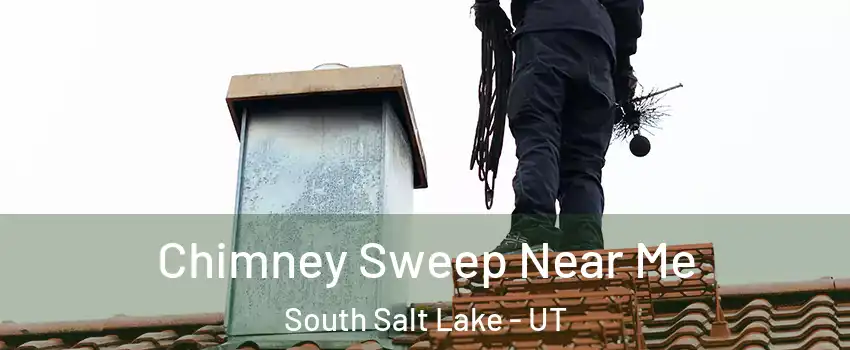  Chimney Sweep Near Me South Salt Lake - UT