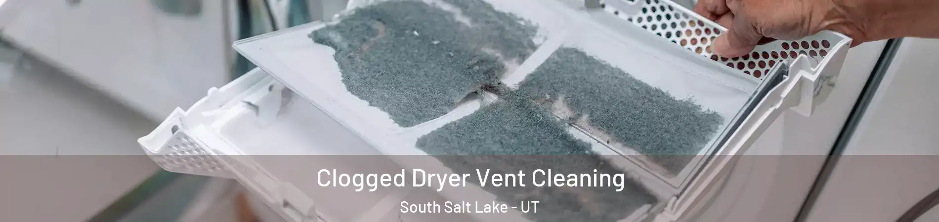  Clogged Dryer Vent Cleaning South Salt Lake - UT
