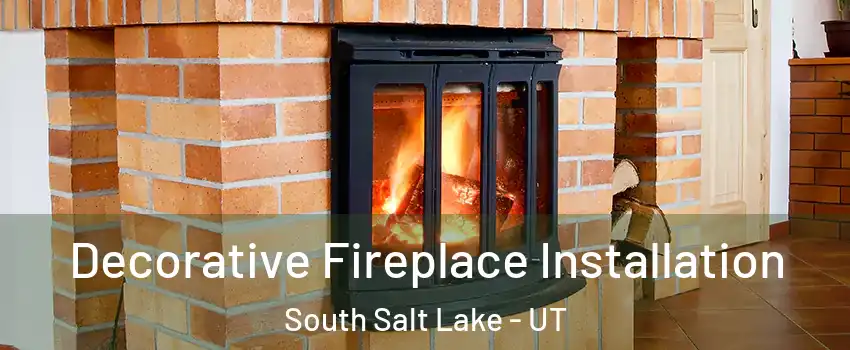  Decorative Fireplace Installation South Salt Lake - UT