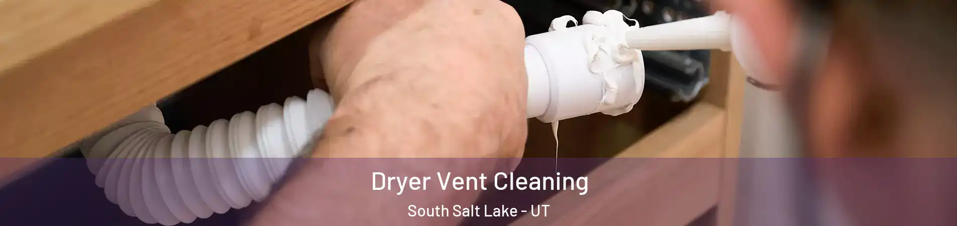  Dryer Vent Cleaning South Salt Lake - UT