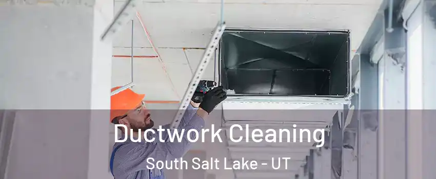  Ductwork Cleaning South Salt Lake - UT