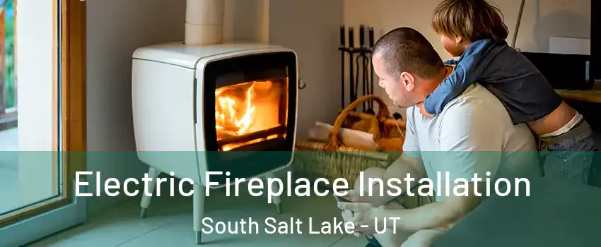  Electric Fireplace Installation South Salt Lake - UT