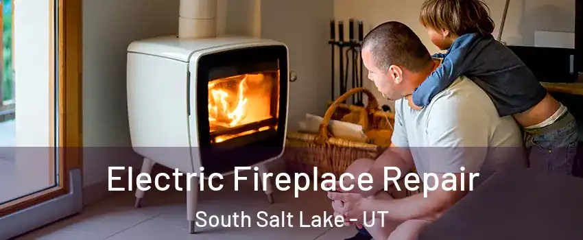  Electric Fireplace Repair South Salt Lake - UT