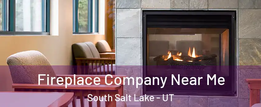  Fireplace Company Near Me South Salt Lake - UT
