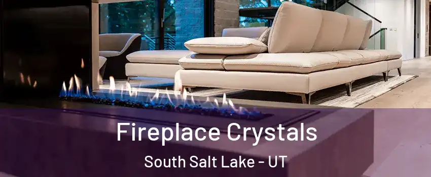  Fireplace Crystals South Salt Lake - UT