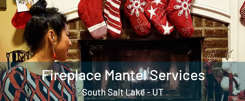  Fireplace Mantel Services South Salt Lake - UT