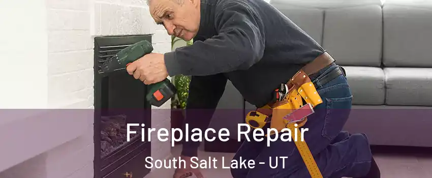  Fireplace Repair South Salt Lake - UT