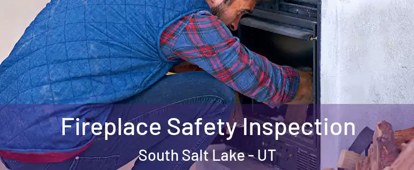  Fireplace Safety Inspection South Salt Lake - UT