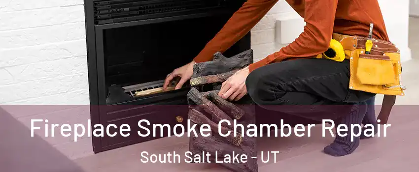  Fireplace Smoke Chamber Repair South Salt Lake - UT