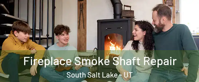 Fireplace Smoke Shaft Repair South Salt Lake - UT