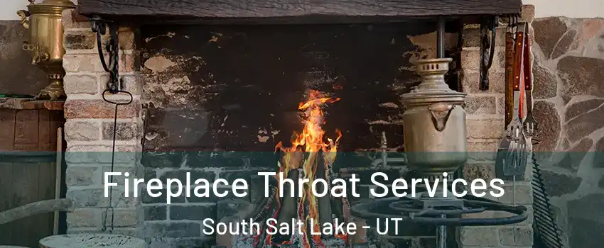  Fireplace Throat Services South Salt Lake - UT