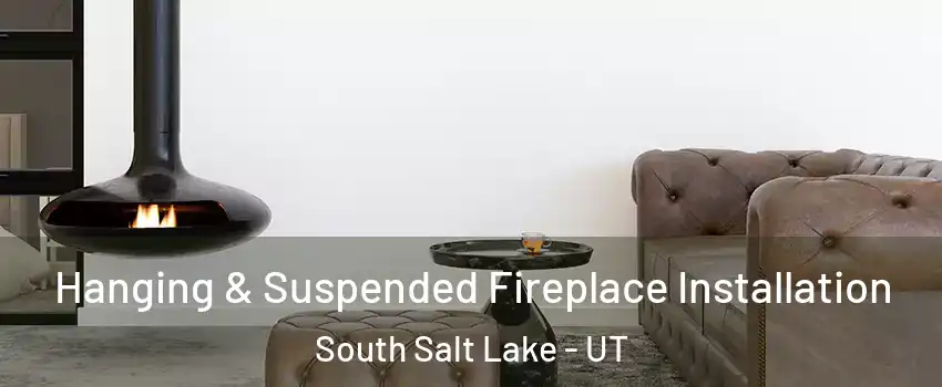  Hanging & Suspended Fireplace Installation South Salt Lake - UT
