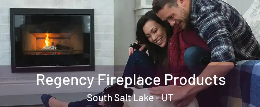  Regency Fireplace Products South Salt Lake - UT